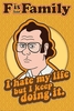 F is for Family - I Hate my Life - Poster - Unisex - meerkleurig