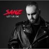Sanz - Let us die - CD - Unisex - multicolor