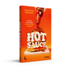 HOT SAUCE - De Hete Sauzenbijbel met 40 Pittige Recepten