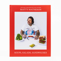 Matty Matheson: Soups,  Salads,  Sandwiches